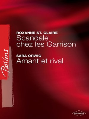 cover image of Scandale chez les Garrison--Amant ou rival (Harlequin Passions)